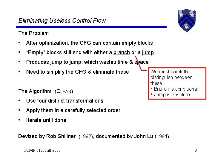 Eliminating Useless Control Flow The Problem • • After optimization, the CFG can contain