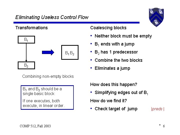 Eliminating Useless Control Flow Transformations Coalescing blocks B 1 B 2 • • •