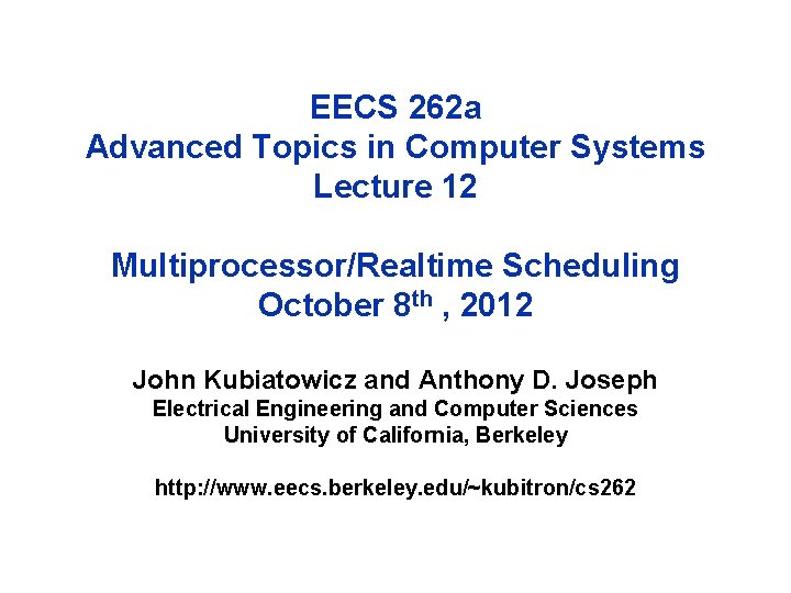 EECS 262 a Advanced Topics in Computer Systems Lecture 12 Multiprocessor/Realtime Scheduling October 8