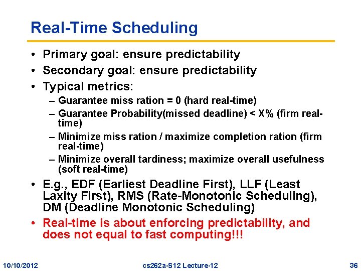 Real-Time Scheduling • Primary goal: ensure predictability • Secondary goal: ensure predictability • Typical
