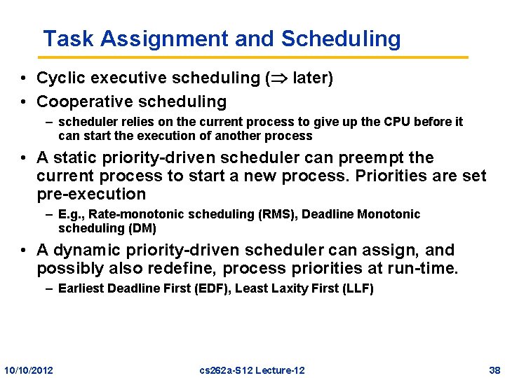 Task Assignment and Scheduling • Cyclic executive scheduling ( later) • Cooperative scheduling –