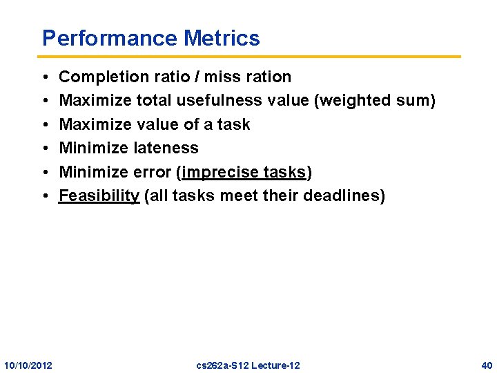 Performance Metrics • • • 10/10/2012 Completion ratio / miss ration Maximize total usefulness