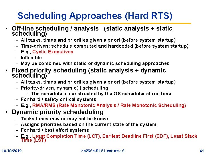 Scheduling Approaches (Hard RTS) • Off-line scheduling / analysis (static analysis + static scheduling)