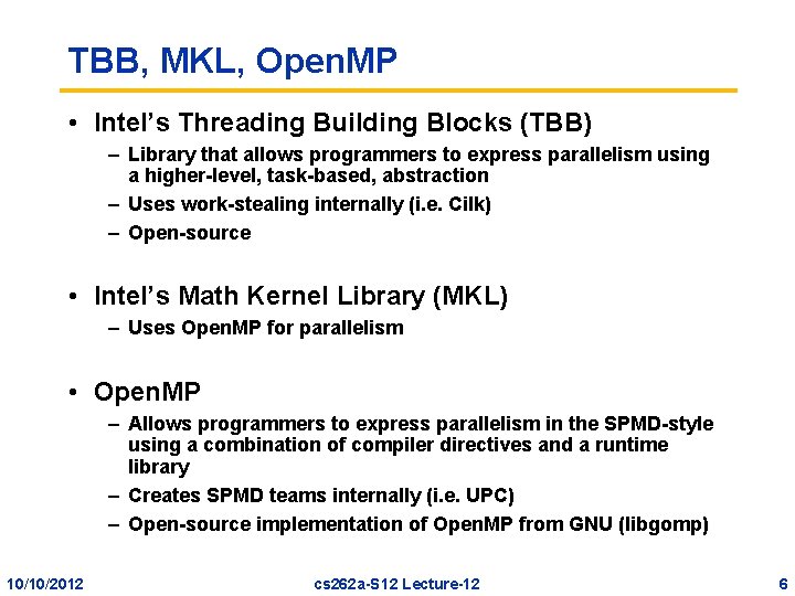 TBB, MKL, Open. MP • Intel’s Threading Building Blocks (TBB) – Library that allows