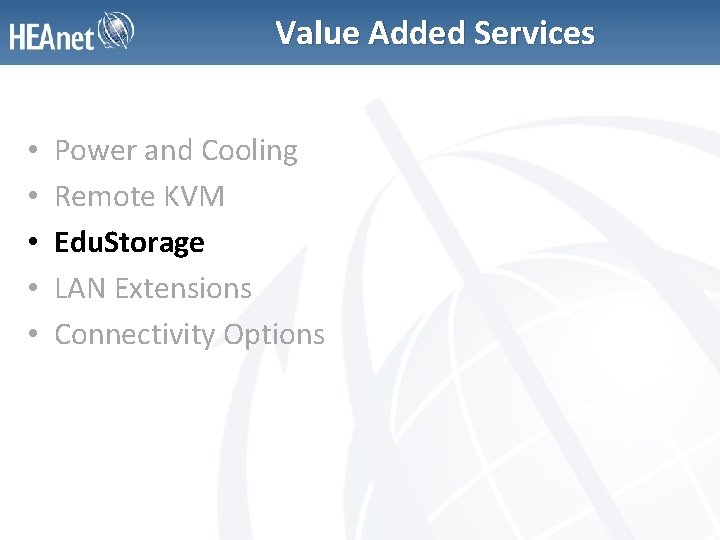 Value Added Services • • • Power and Cooling Remote KVM Edu. Storage LAN