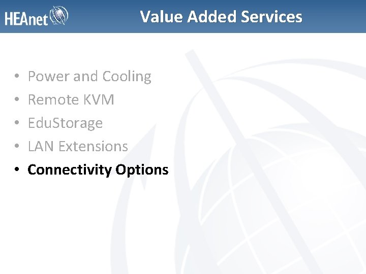 Value Added Services • • • Power and Cooling Remote KVM Edu. Storage LAN