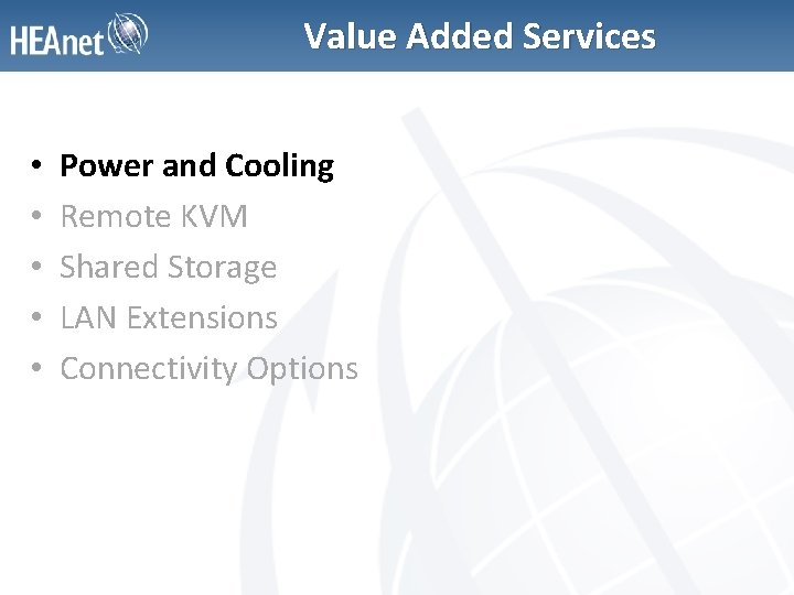 Value Added Services • • • Power and Cooling Remote KVM Shared Storage LAN