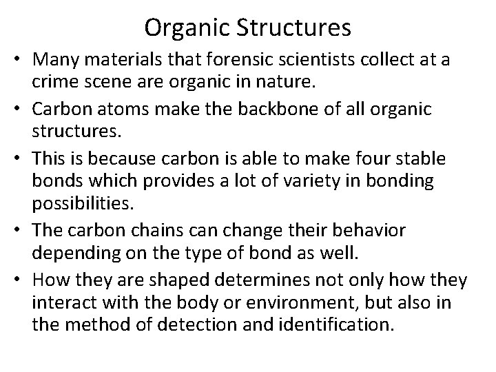 Organic Structures • Many materials that forensic scientists collect at a crime scene are