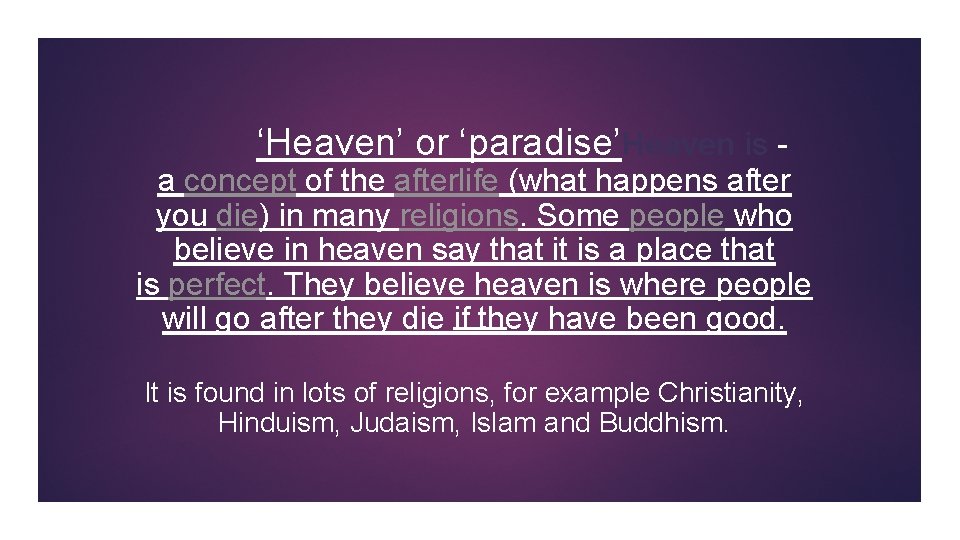  ‘Heaven’ or ‘paradise’Heaven is - a concept of the afterlife (what happens after