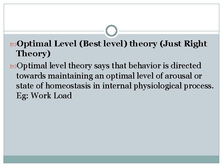  Optimal Level (Best level) theory (Just Right Theory) Optimal level theory says that