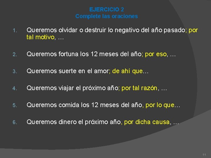 EJERCICIO 2 Complete las oraciones 1. Queremos olvidar o destruir lo negativo del año
