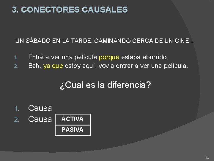 3. CONECTORES CAUSALES UN SÁBADO EN LA TARDE, CAMINANDO CERCA DE UN CINE… 1.