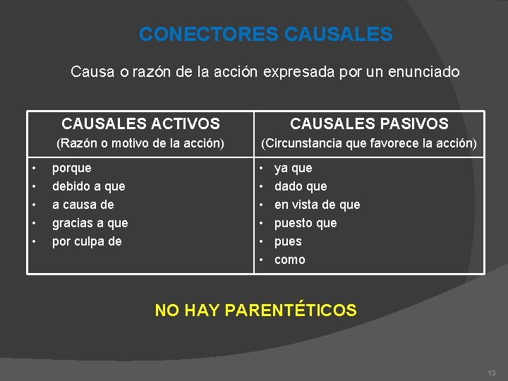 CONECTORES CAUSALES Causa o razón de la acción expresada por un enunciado • •