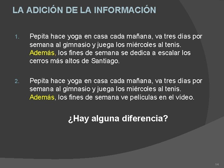 LA ADICIÓN DE LA INFORMACIÓN 1. Pepita hace yoga en casa cada mañana, va