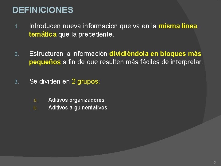 DEFINICIONES 1. Introducen nueva información que va en la misma línea temática que la