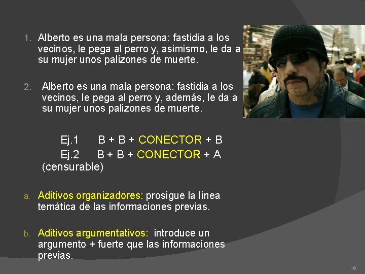 1. Alberto es una mala persona: fastidia a los vecinos, le pega al perro