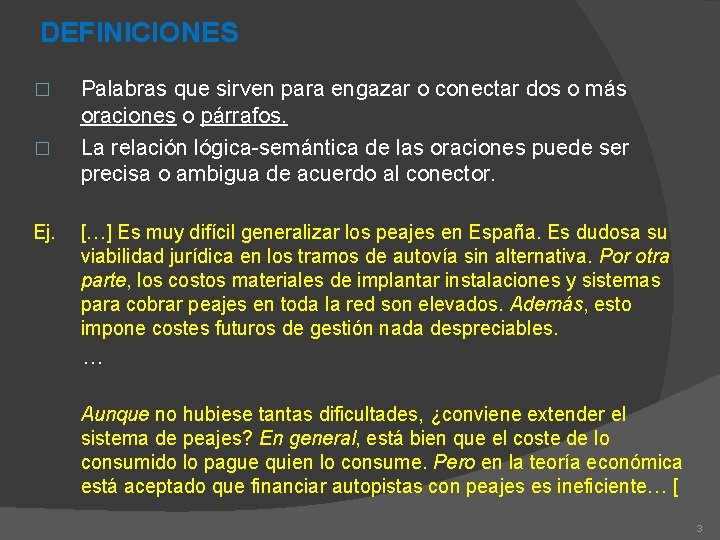 DEFINICIONES � � Ej. Palabras que sirven para engazar o conectar dos o más