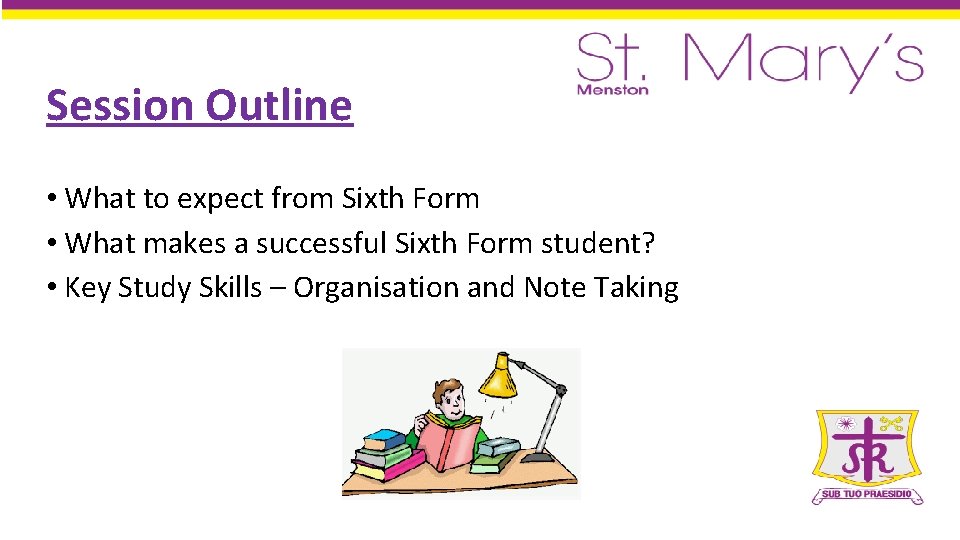 Session Outline • What to expect from Sixth Form • What makes a successful