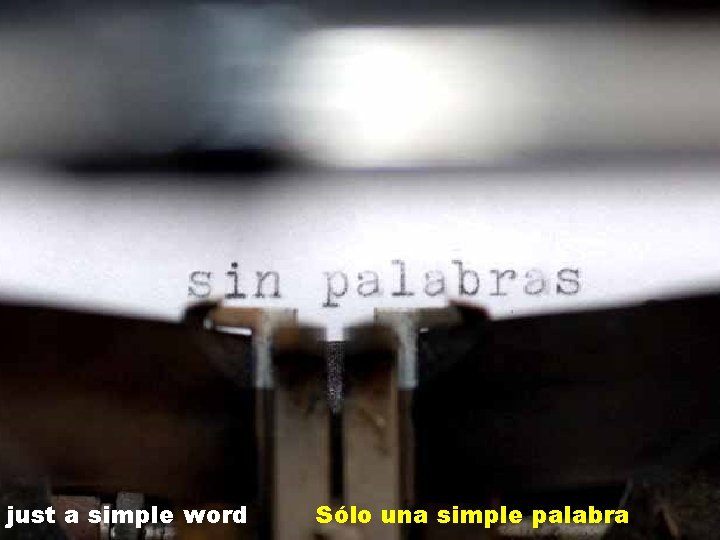 just a simple word Sólo una simple palabra 