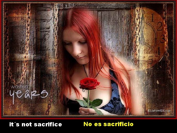 it´s not sacrifice No es sacrificio 