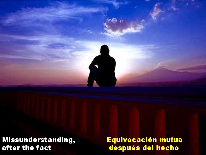 Missunderstanding, after the fact Equivocación mutua después del hecho 