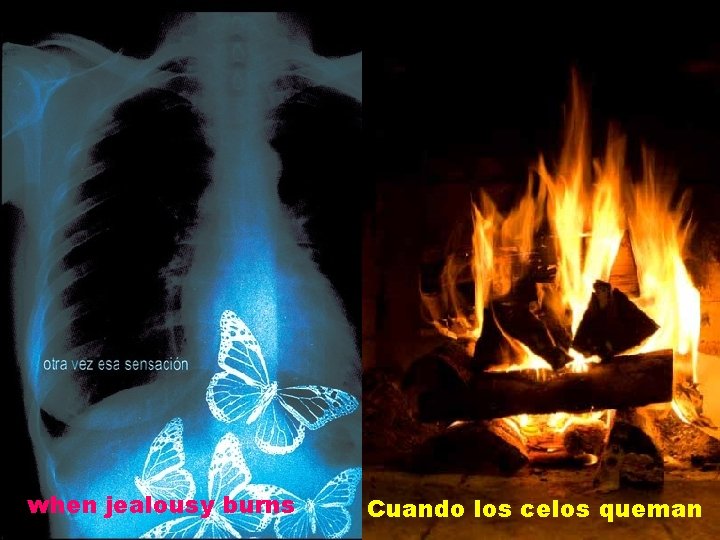 when jealousy burns Cuando los celos queman 