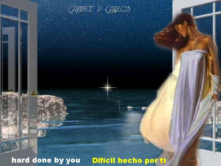 hard done by you Difícil hecho por ti 