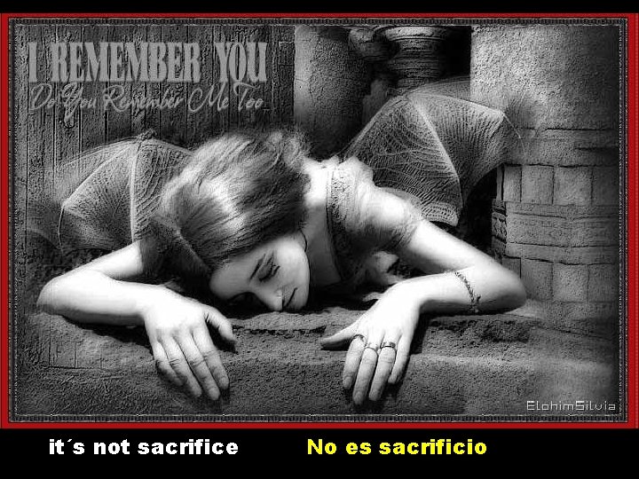 it´s not sacrifice No es sacrificio 