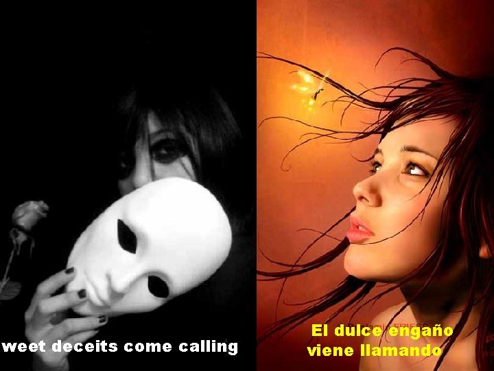 sweet deceits come calling El dulce engaño viene llamando 
