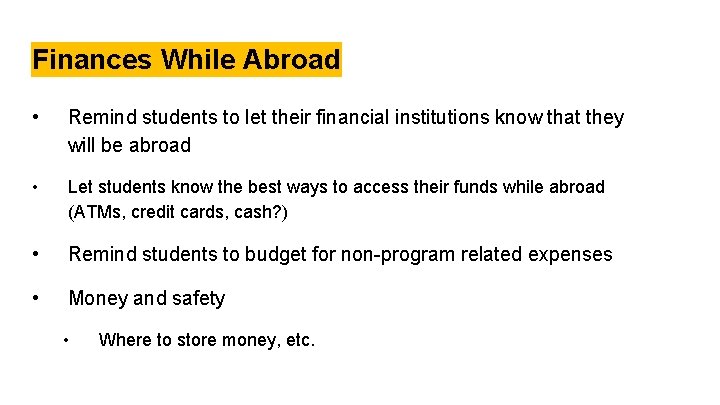 Finances While Abroad • Remind students to let their financial institutions know that they