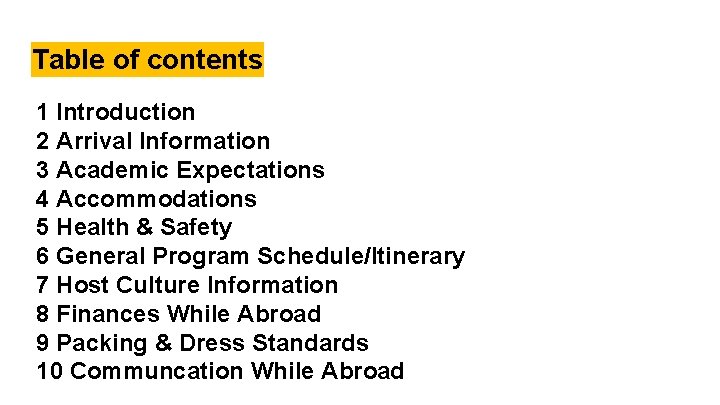 Table of contents 1 Introduction 2 Arrival Information 3 Academic Expectations 4 Accommodations 5