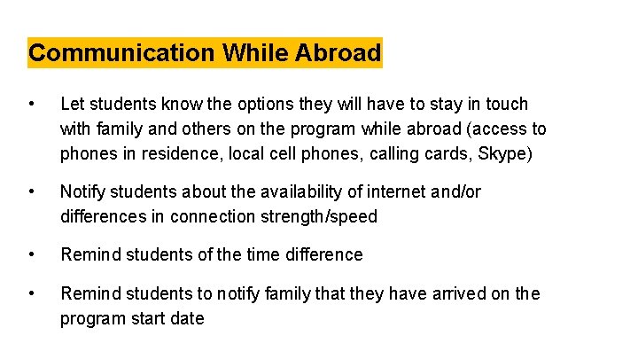 Communication While Abroad • Let students know the options they will have to stay