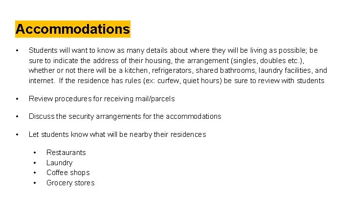 Accommodations • Students will want to know as many details about where they will