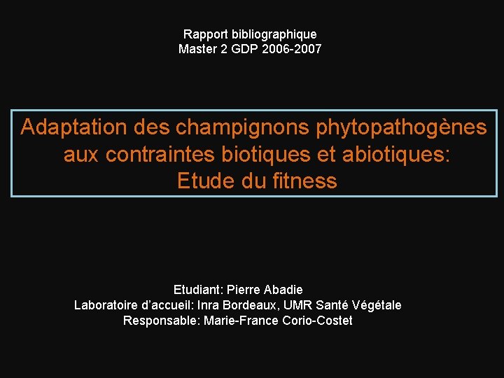Rapport bibliographique Master 2 GDP 2006 -2007 Adaptation des champignons phytopathogènes aux contraintes biotiques
