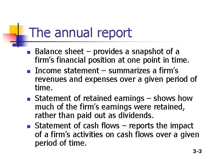 The annual report n n Balance sheet – provides a snapshot of a firm’s