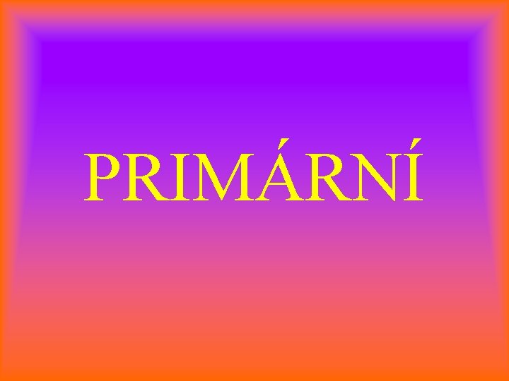 PRIMÁRNÍ 