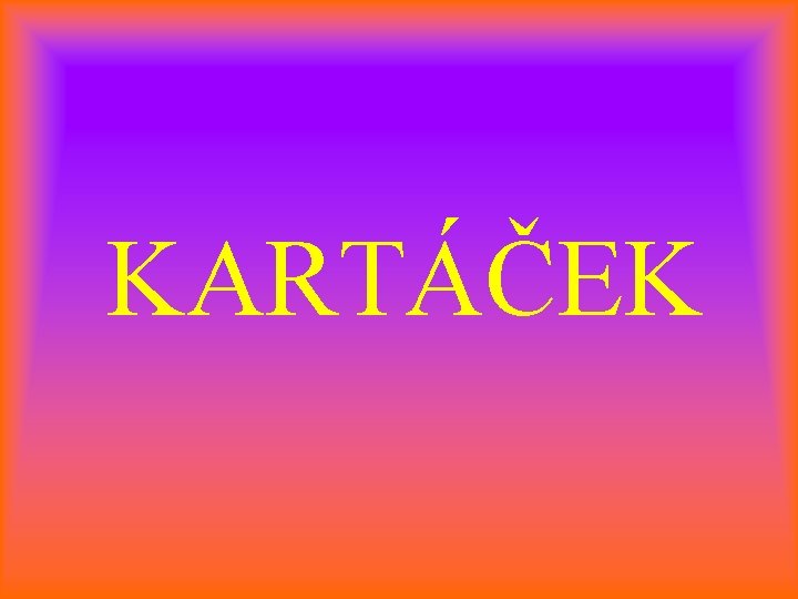 KARTÁČEK 