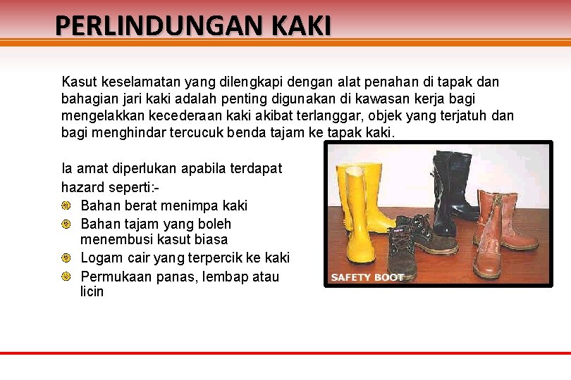 PERLINDUNGAN KAKI Kasut keselamatan yang dilengkapi dengan alat penahan di tapak dan bahagian jari