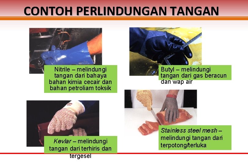 CONTOH PERLINDUNGAN TANGAN Nitrile – melindungi tangan dari bahaya bahan kimia cecair dan bahan