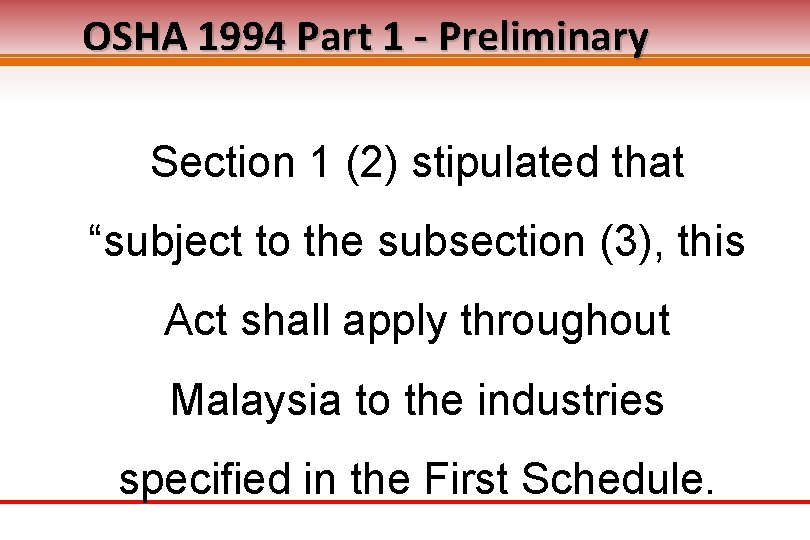 OSHA 1994 Part 1 - Preliminary Section 1 (2) stipulated that “subject to the
