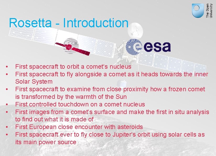 Rosetta - Introduction • • First spacecraft to orbit a comet’s nucleus First spacecraft