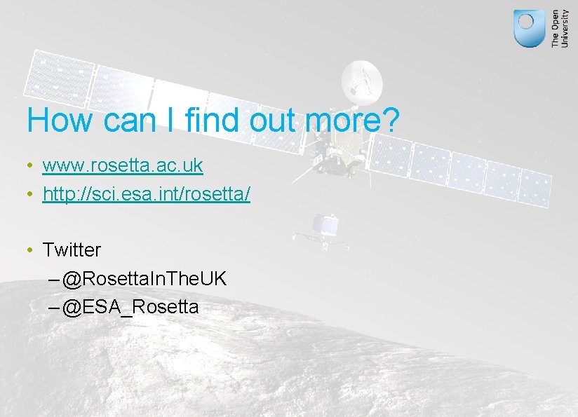 How can I find out more? • www. rosetta. ac. uk • http: //sci.