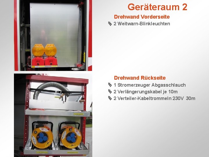 Geräteraum 2 Drehwand Vorderseite 2 Weitwarn-Blinkleuchten Drehwand Rückseite 1 Stromerzeuger Abgasschlauch 2 Verlängerungskabel je