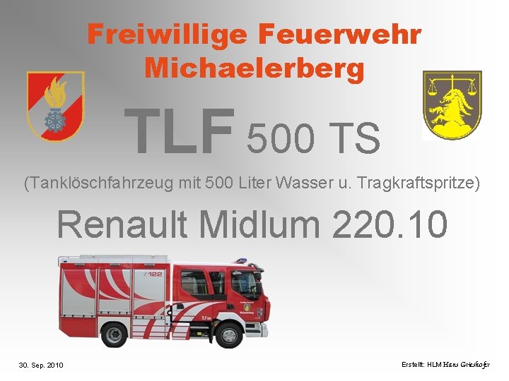 Freiwillige Feuerwehr Michaelerberg TLF 500 TS (Tanklöschfahrzeug mit 500 Liter Wasser u. Tragkraftspritze) Renault