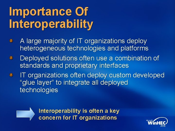 Importance Of Interoperability A large majority of IT organizations deploy heterogeneous technologies and platforms