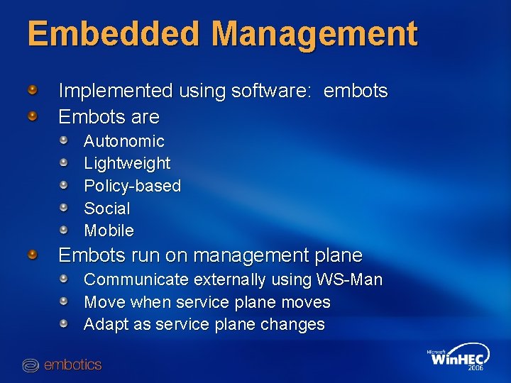 Embedded Management Implemented using software: embots Embots are Autonomic Lightweight Policy-based Social Mobile Embots