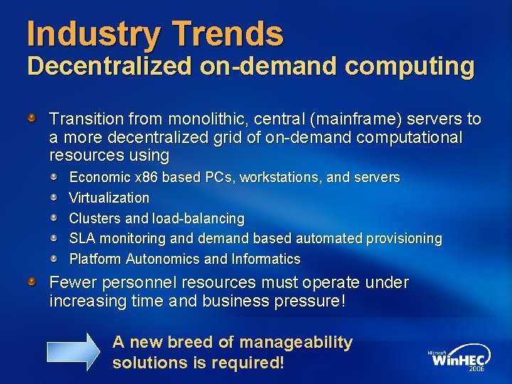 Industry Trends Decentralized on-demand computing Transition from monolithic, central (mainframe) servers to a more