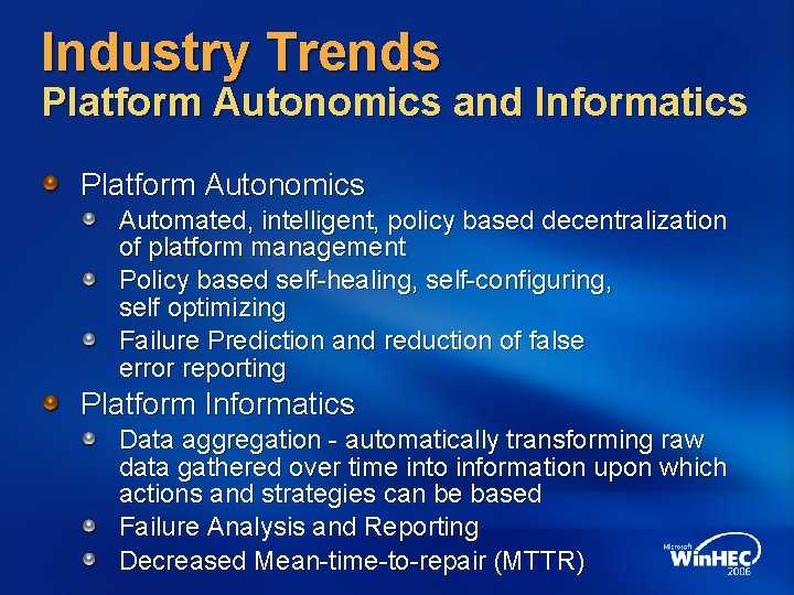 Industry Trends Platform Autonomics and Informatics Platform Autonomics Automated, intelligent, policy based decentralization of