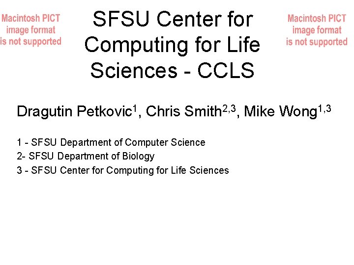 SFSU Center for Computing for Life Sciences - CCLS Dragutin Petkovic 1, Chris Smith