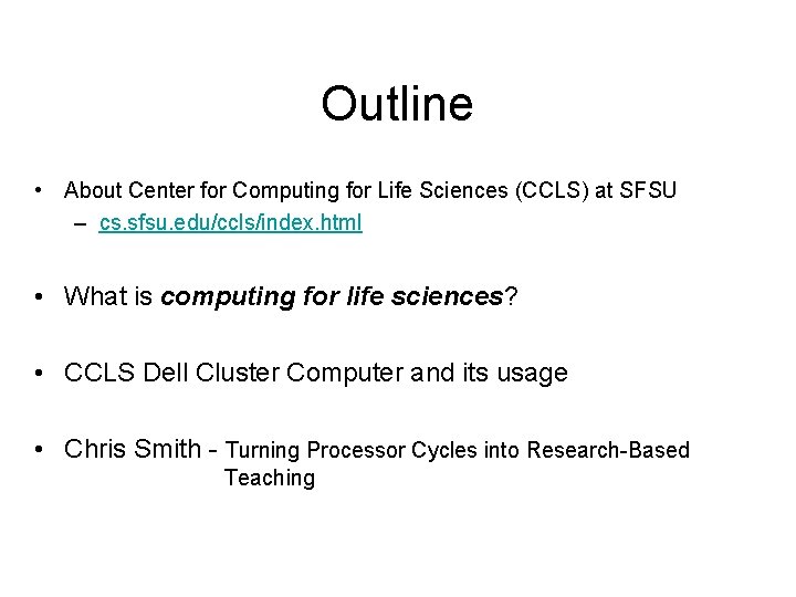 Outline • About Center for Computing for Life Sciences (CCLS) at SFSU – cs.